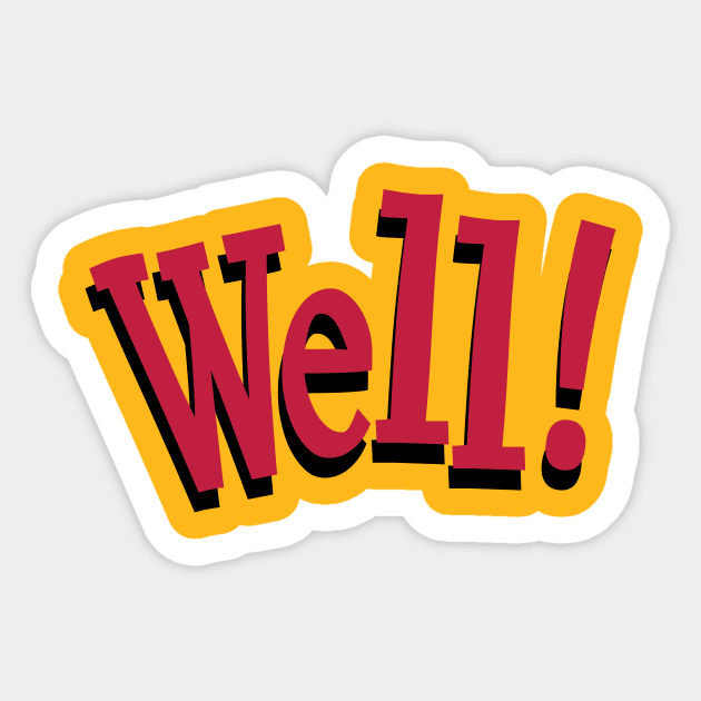 Well an interjection Well Sticker TeePublic
